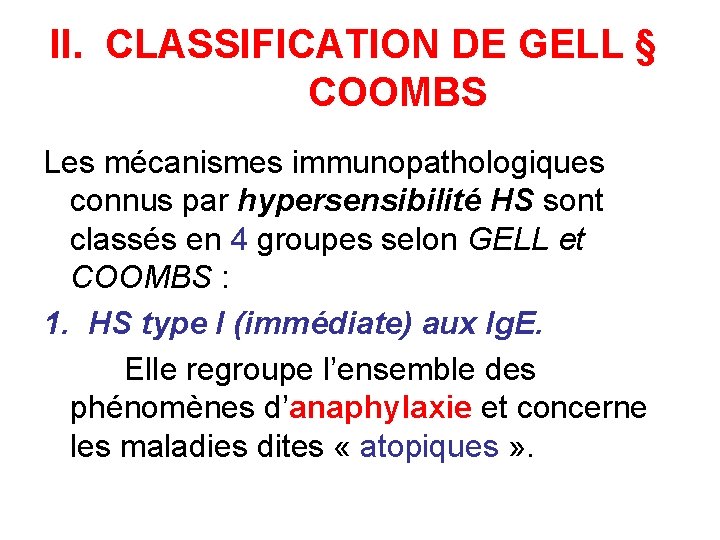 II. CLASSIFICATION DE GELL § COOMBS Les mécanismes immunopathologiques connus par hypersensibilité HS sont