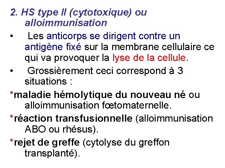 2. HS type II (cytotoxique) ou alloimmunisation • Les anticorps se dirigent contre un