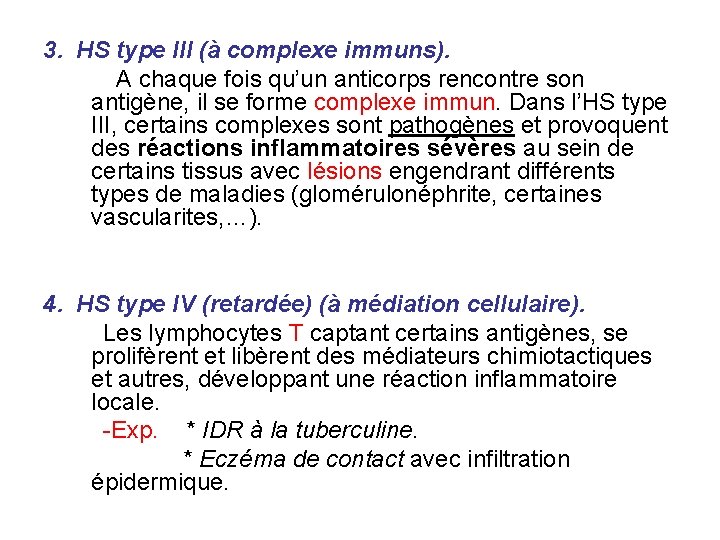 3. HS type III (à complexe immuns). A chaque fois qu’un anticorps rencontre son