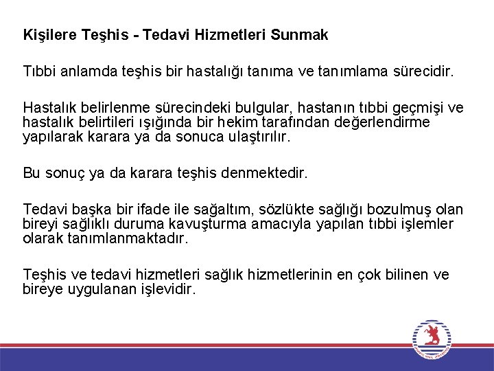 Kişilere Teşhis - Tedavi Hizmetleri Sunmak Tıbbi anlamda teşhis bir hastalığı tanıma ve tanımlama