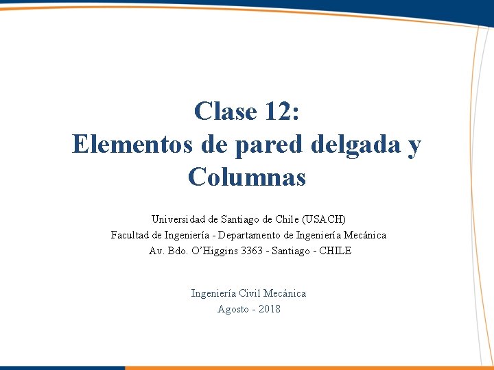 Clase 12: Elementos de pared delgada y Columnas Universidad de Santiago de Chile (USACH)