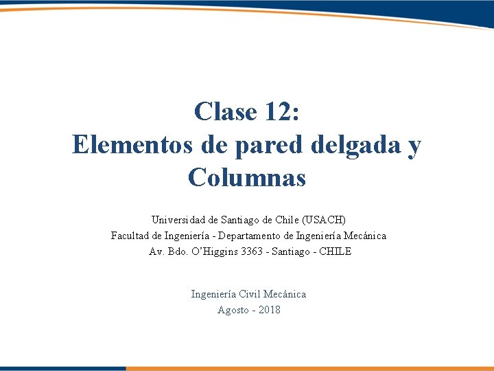 Clase 12: Elementos de pared delgada y Columnas Universidad de Santiago de Chile (USACH)