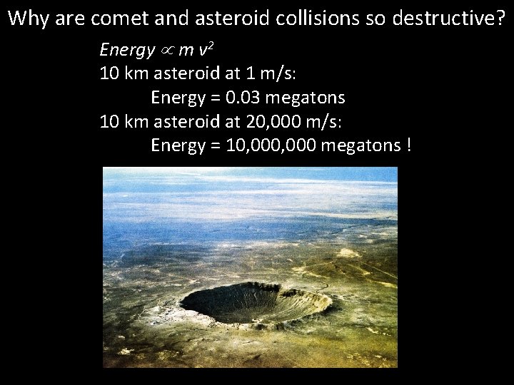 Why are comet and asteroid collisions so destructive? Energy m v 2 10 km