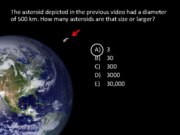 The asteroid depicted in the previous video had a diameter of 500 km. How