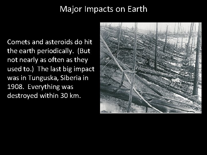 Major Impacts on Earth Comets and asteroids do hit the earth periodically. (But not