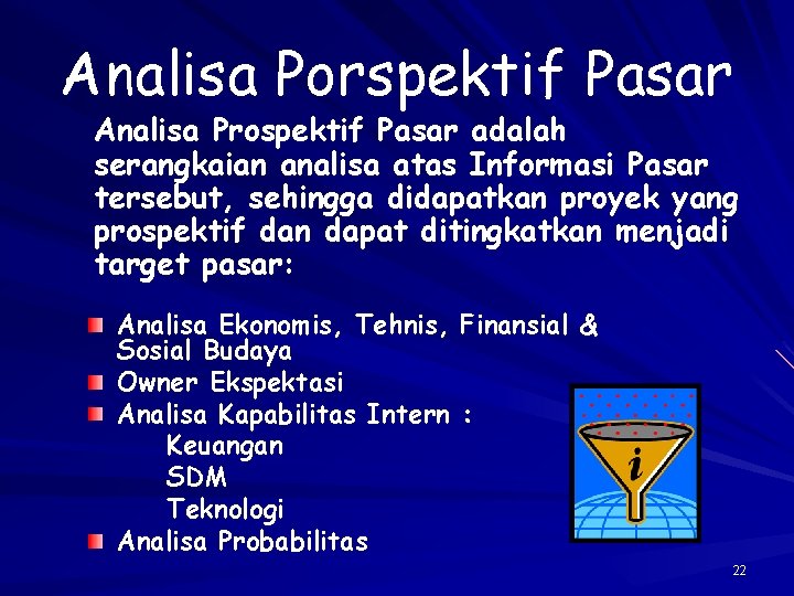 Analisa Porspektif Pasar Analisa Prospektif Pasar adalah serangkaian analisa atas Informasi Pasar tersebut, sehingga