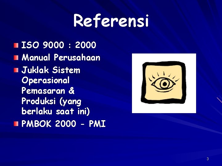 Referensi ISO 9000 : 2000 Manual Perusahaan Juklak Sistem Operasional Pemasaran & Produksi (yang