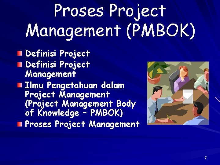 Proses Project Management (PMBOK) Definisi Project Management Ilmu Pengetahuan dalam Project Management (Project Management