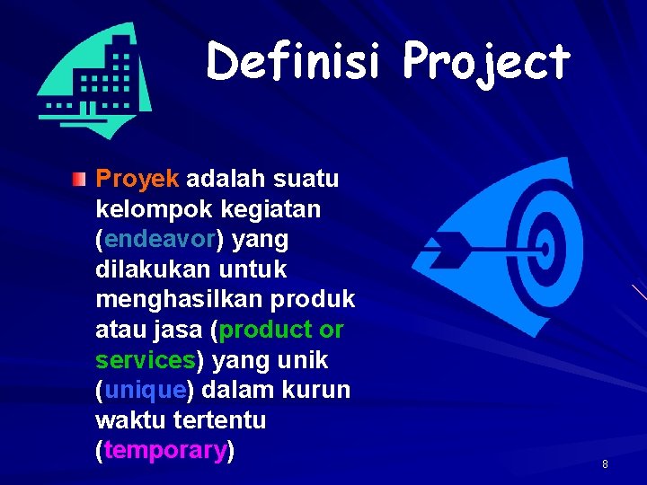 Definisi Project Proyek adalah suatu kelompok kegiatan (endeavor) yang dilakukan untuk menghasilkan produk atau