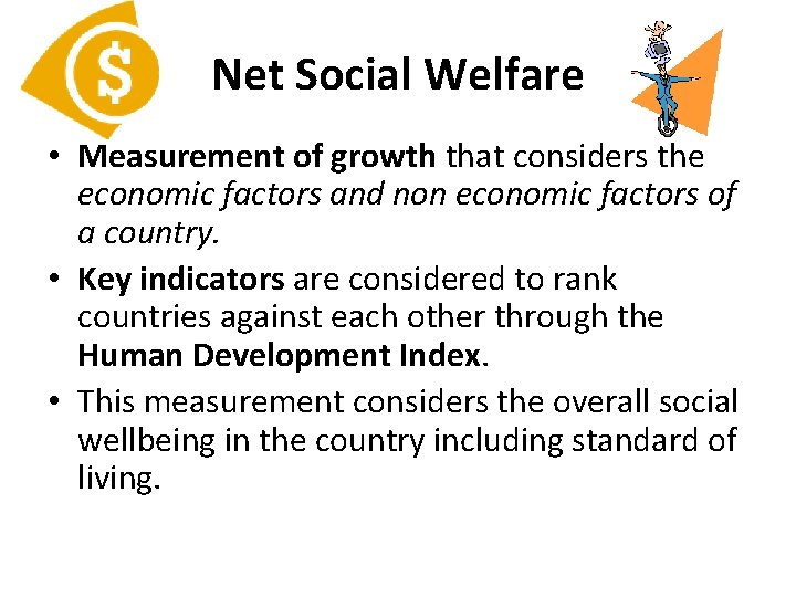 Net Social Welfare • Measurement of growth that considers the economic factors and non Net Social Welfare • Measurement of growth that considers the economic factors and non