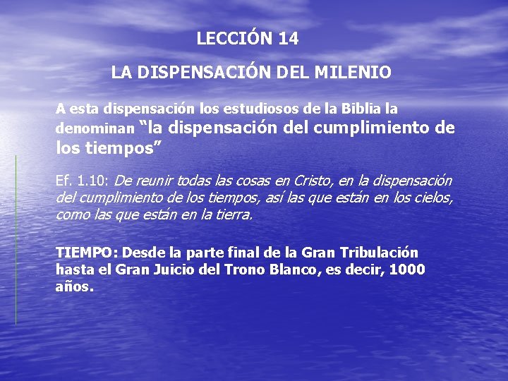 LECCIÓN 14 LA DISPENSACIÓN DEL MILENIO A esta dispensación los estudiosos de la Biblia