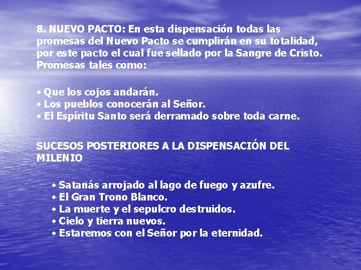 8. NUEVO PACTO: En esta dispensación todas las promesas del Nuevo Pacto se cumplirán