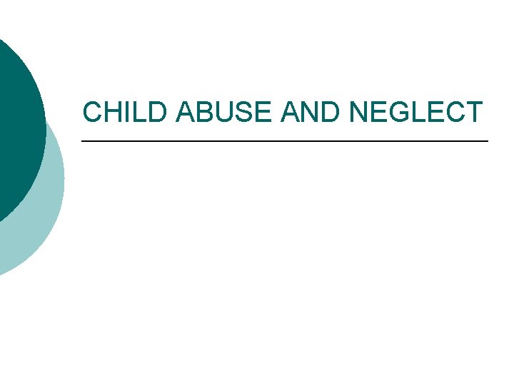 CHILD ABUSE AND NEGLECT 