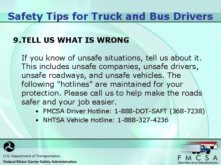 Safety Tips for Truck and Bus Drivers 9. TELL US WHAT IS WRONG If