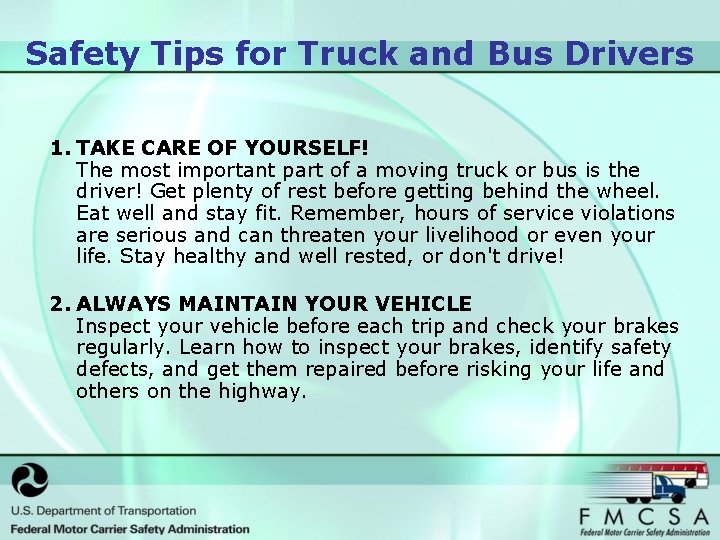 Safety Tips for Truck and Bus Drivers 1. TAKE CARE OF YOURSELF! The most