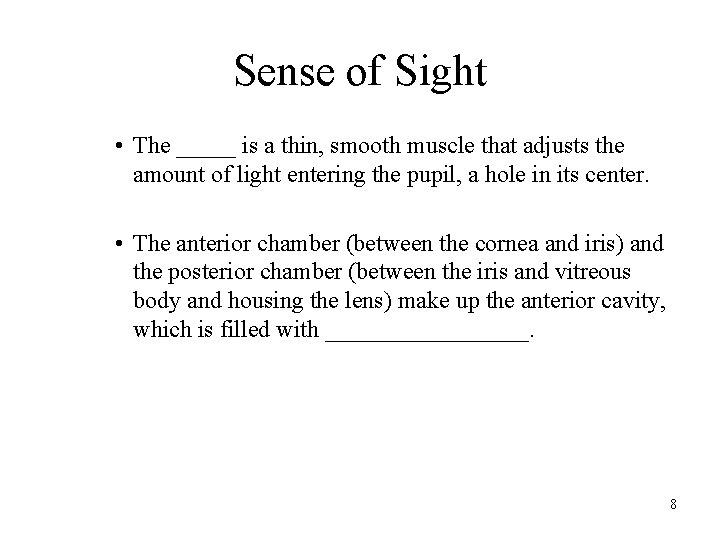 Sense of Sight • The _____ is a thin, smooth muscle that adjusts the