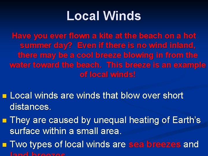 Local Winds Have you ever flown a kite at the beach on a hot