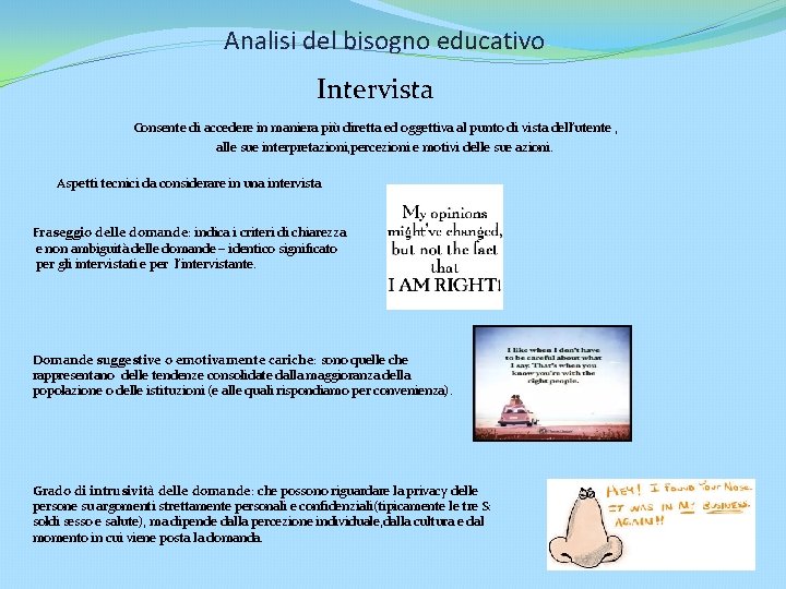 Analisi del bisogno educativo Intervista Consente di accedere in maniera più diretta ed oggettiva