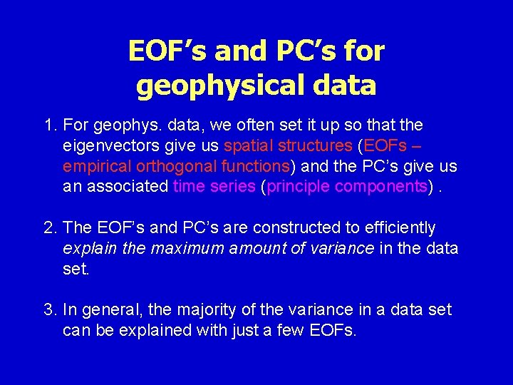 EOF’s and PC’s for geophysical data 1. For geophys. data, we often set it