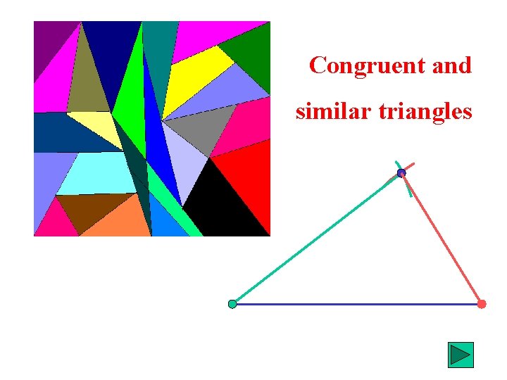 Congruent and similar triangles You are going to