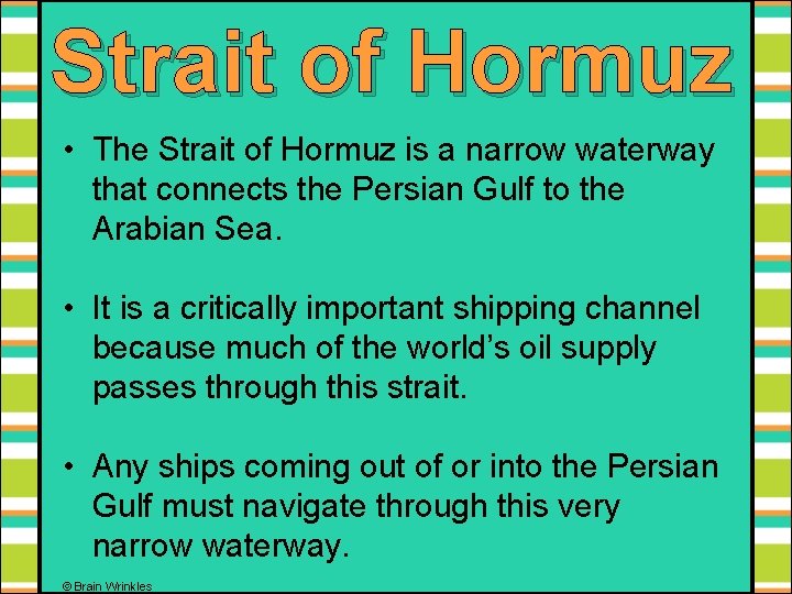 Strait of Hormuz • The Strait of Hormuz is a narrow waterway that connects