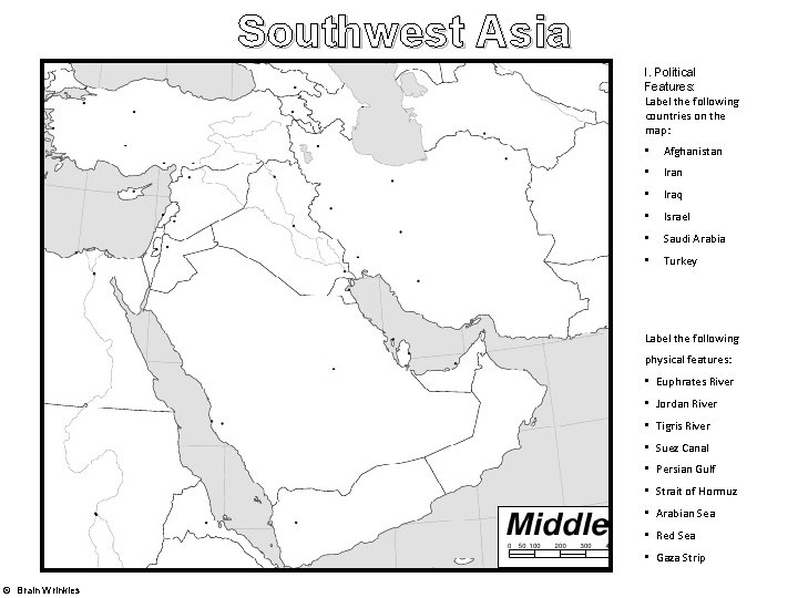 Southwest Asia I. Political Features: Label the following countries on the map: • Afghanistan