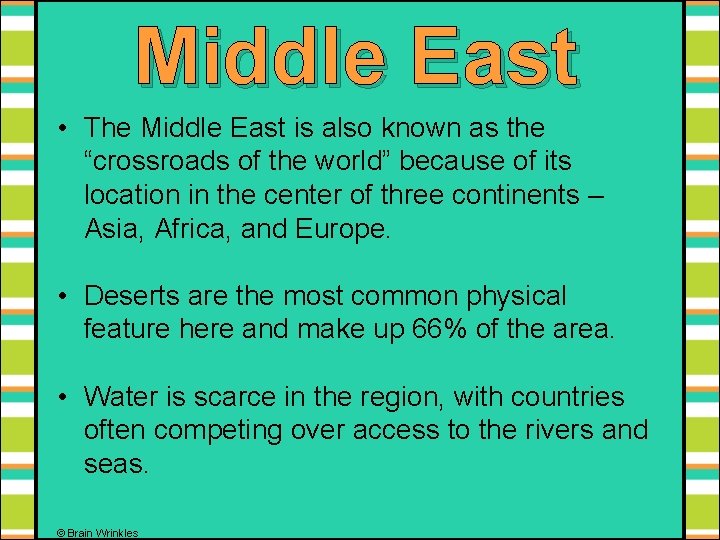 Middle East • The Middle East is also known as the “crossroads of the