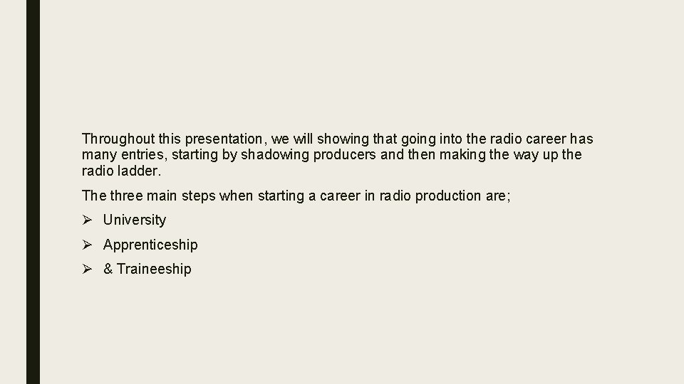 Throughout this presentation, we will showing that going into the radio career has many