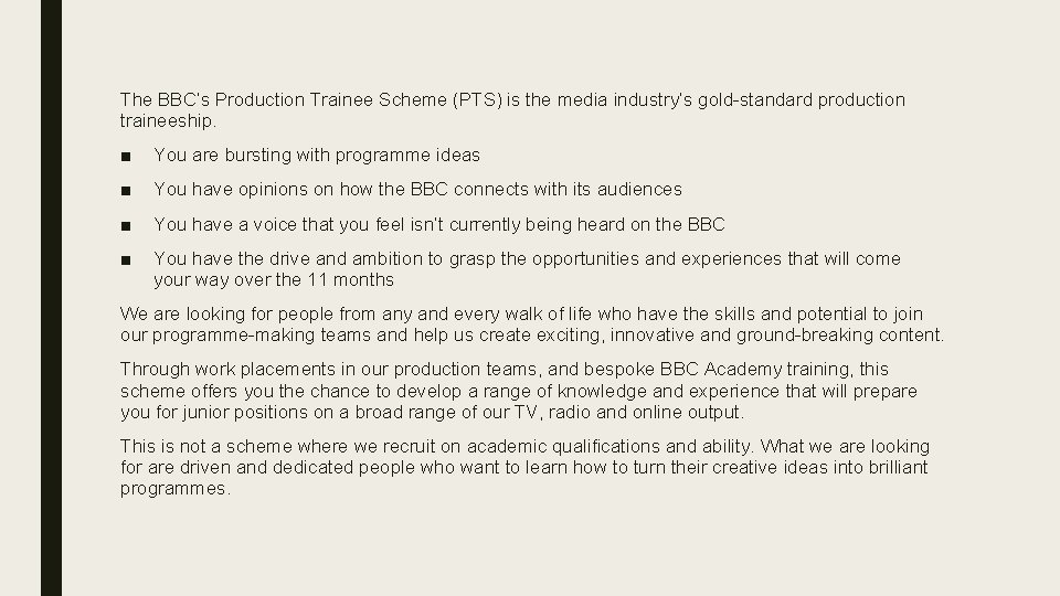 The BBC’s Production Trainee Scheme (PTS) is the media industry’s gold-standard production traineeship. ■