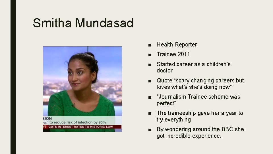 Smitha Mundasad ■ Health Reporter ■ Trainee 2011 ■ Started career as a children's