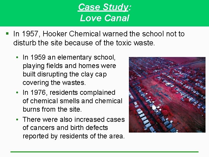 Case Study: Love Canal § In 1957, Hooker Chemical warned the school not to Case Study: Love Canal § In 1957, Hooker Chemical warned the school not to
