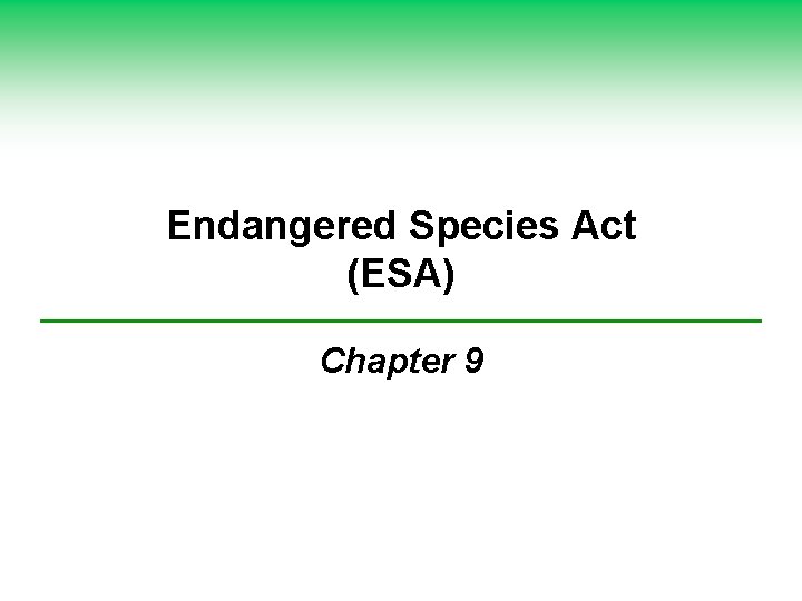 Endangered Species Act (ESA) Chapter 9 Endangered Species Act (ESA) Chapter 9