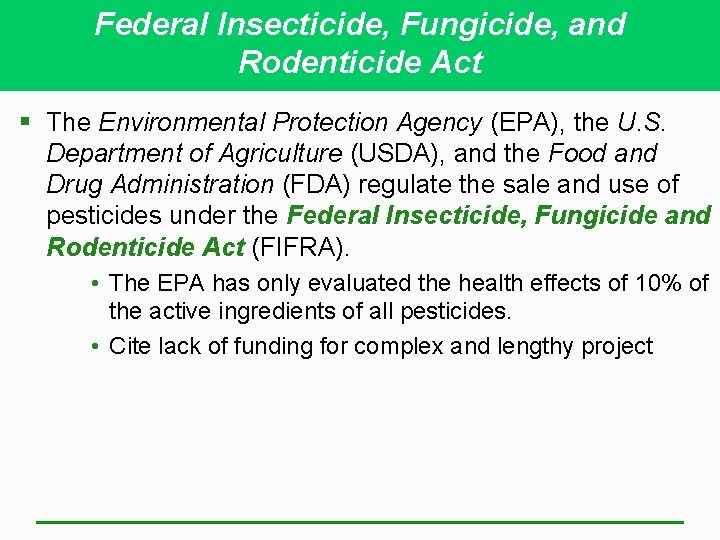 Federal Insecticide, Fungicide, and Rodenticide Act § The Environmental Protection Agency (EPA), the U. Federal Insecticide, Fungicide, and Rodenticide Act § The Environmental Protection Agency (EPA), the U.