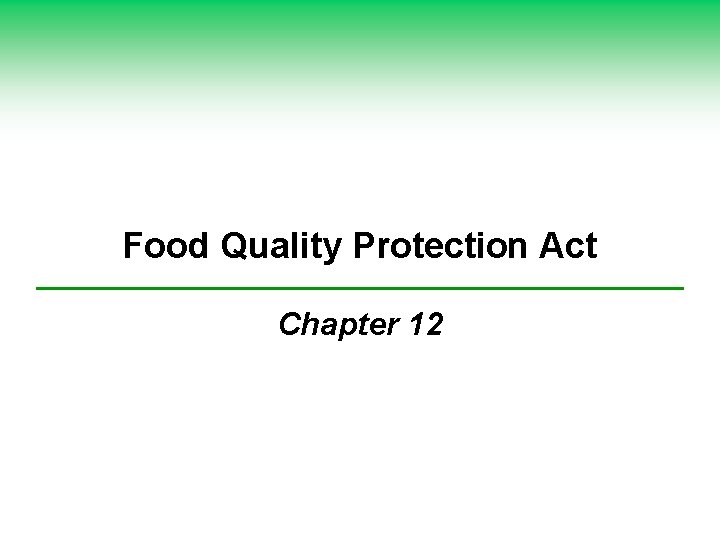 Food Quality Protection Act Chapter 12 Food Quality Protection Act Chapter 12