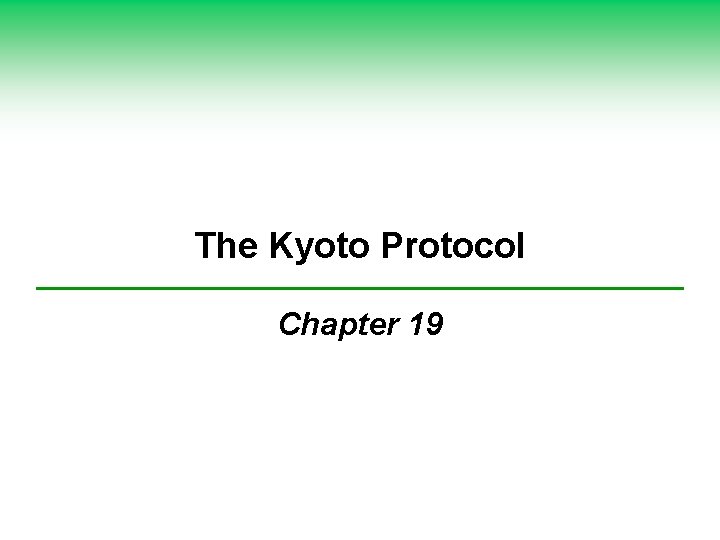 The Kyoto Protocol Chapter 19 The Kyoto Protocol Chapter 19