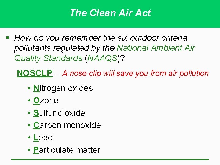 The Clean Air Act § How do you remember the six outdoor criteria pollutants The Clean Air Act § How do you remember the six outdoor criteria pollutants