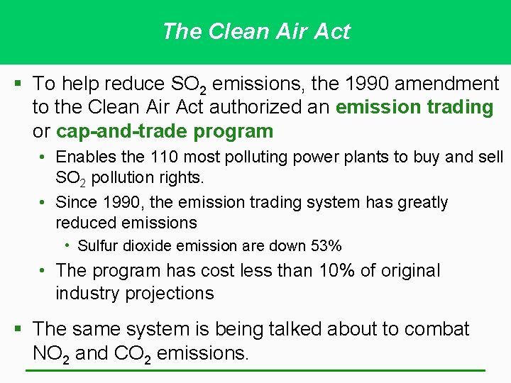 The Clean Air Act § To help reduce SO 2 emissions, the 1990 amendment The Clean Air Act § To help reduce SO 2 emissions, the 1990 amendment