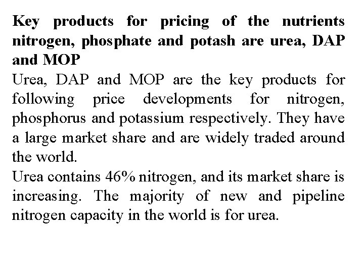 Key products for pricing of the nutrients nitrogen, phosphate and potash are urea, DAP