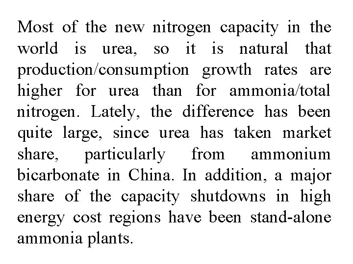 Most of the new nitrogen capacity in the world is urea, so it is