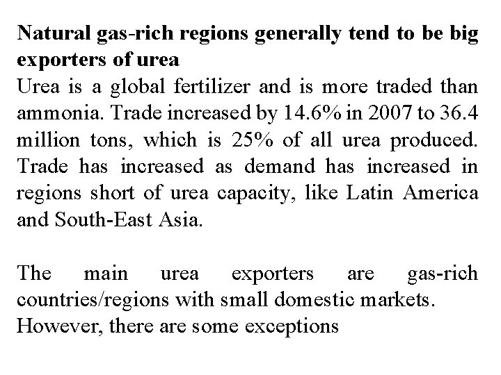 Natural gas-rich regions generally tend to be big exporters of urea Urea is a