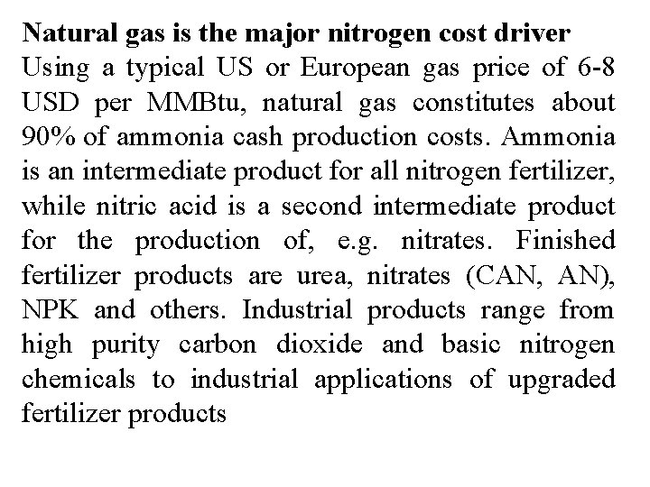 Natural gas is the major nitrogen cost driver Using a typical US or European