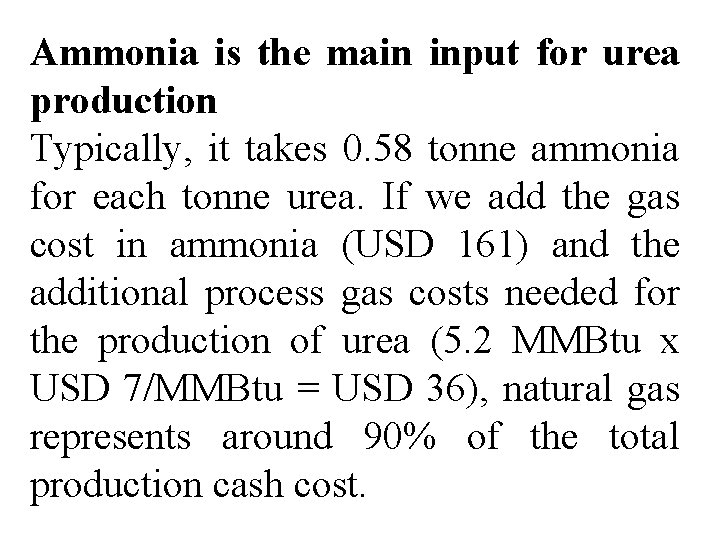Ammonia is the main input for urea production Typically, it takes 0. 58 tonne