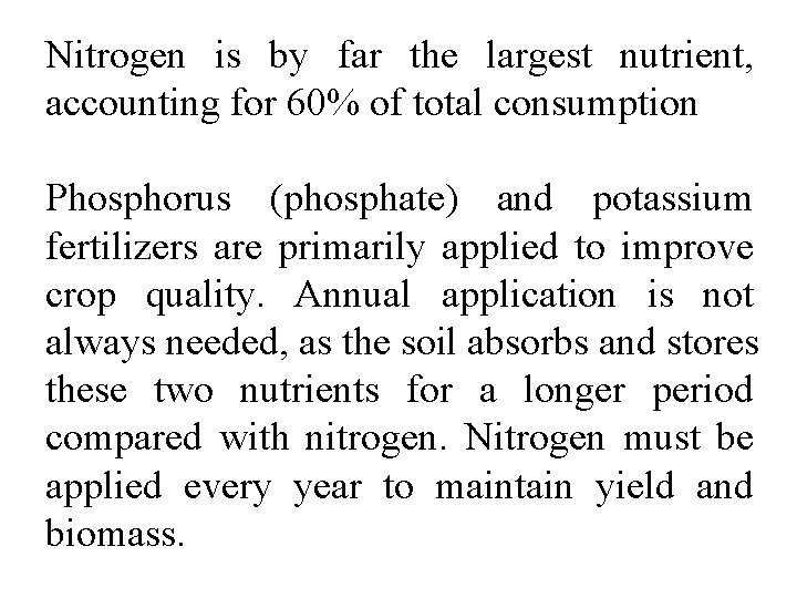 Nitrogen is by far the largest nutrient, accounting for 60% of total consumption Phosphorus