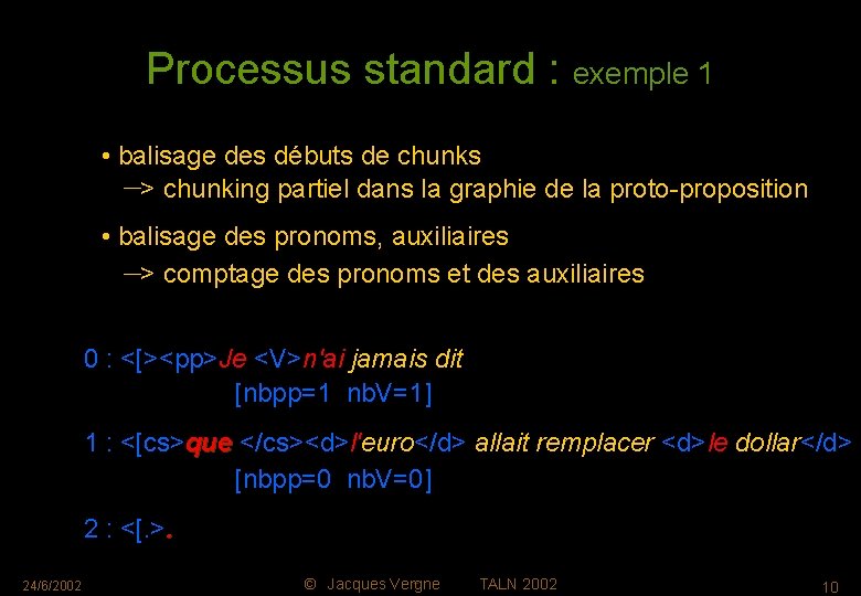 Processus standard : exemple 1 • balisage des débuts de chunks —> chunking partiel