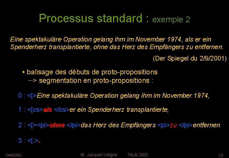 Processus standard : exemple 2 Eine spektakuläre Operation gelang ihm im November 1974, als