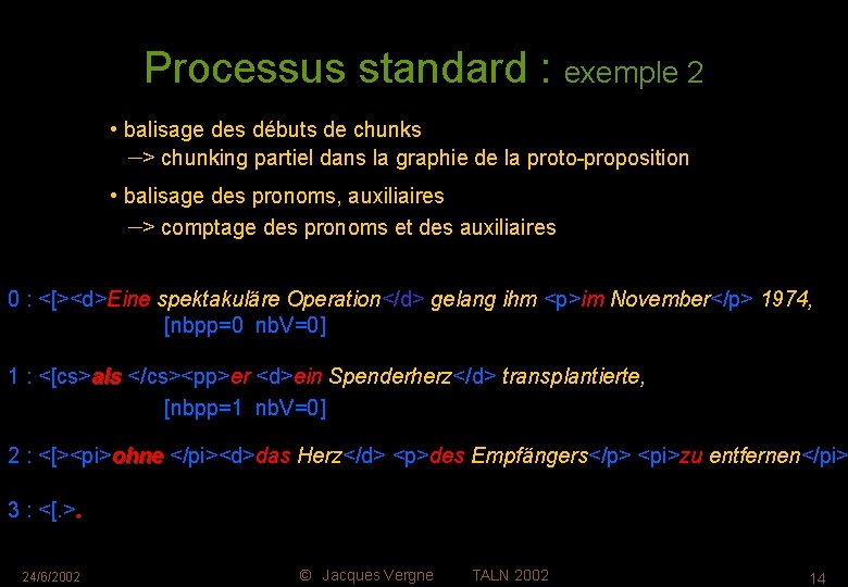 Processus standard : exemple 2 • balisage des débuts de chunks —> chunking partiel