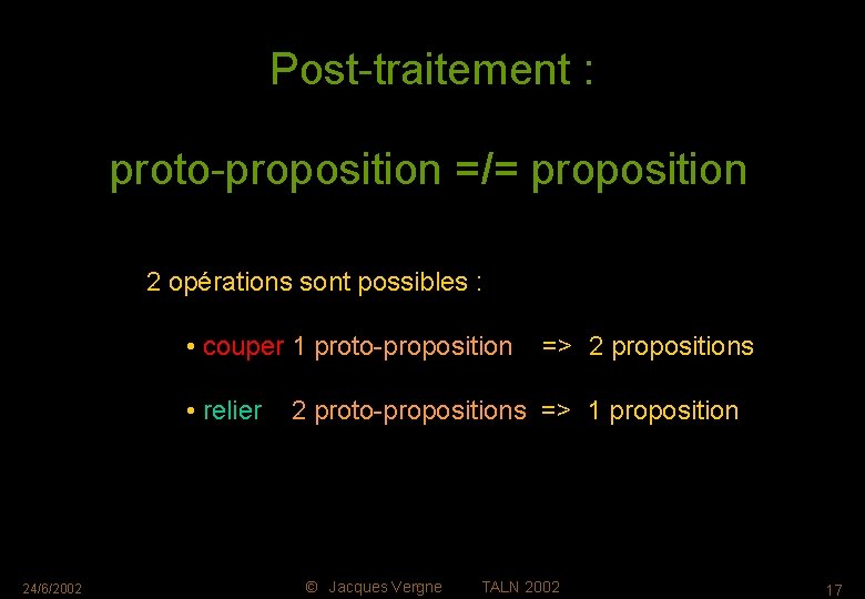 Post-traitement : proto-proposition =/= proposition 2 opérations sont possibles : • couper 1 proto-proposition