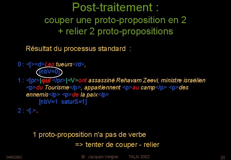 Post-traitement : couper une proto-proposition en 2 + relier 2 proto-propositions Résultat du processus