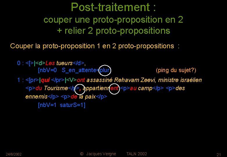 Post-traitement : couper une proto-proposition en 2 + relier 2 proto-propositions Processus ping-pong :