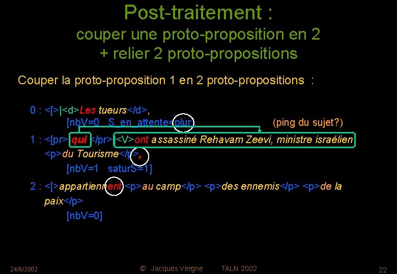 Post-traitement : couper une proto-proposition en 2 + relier 2 proto-propositions Couper la proto-proposition